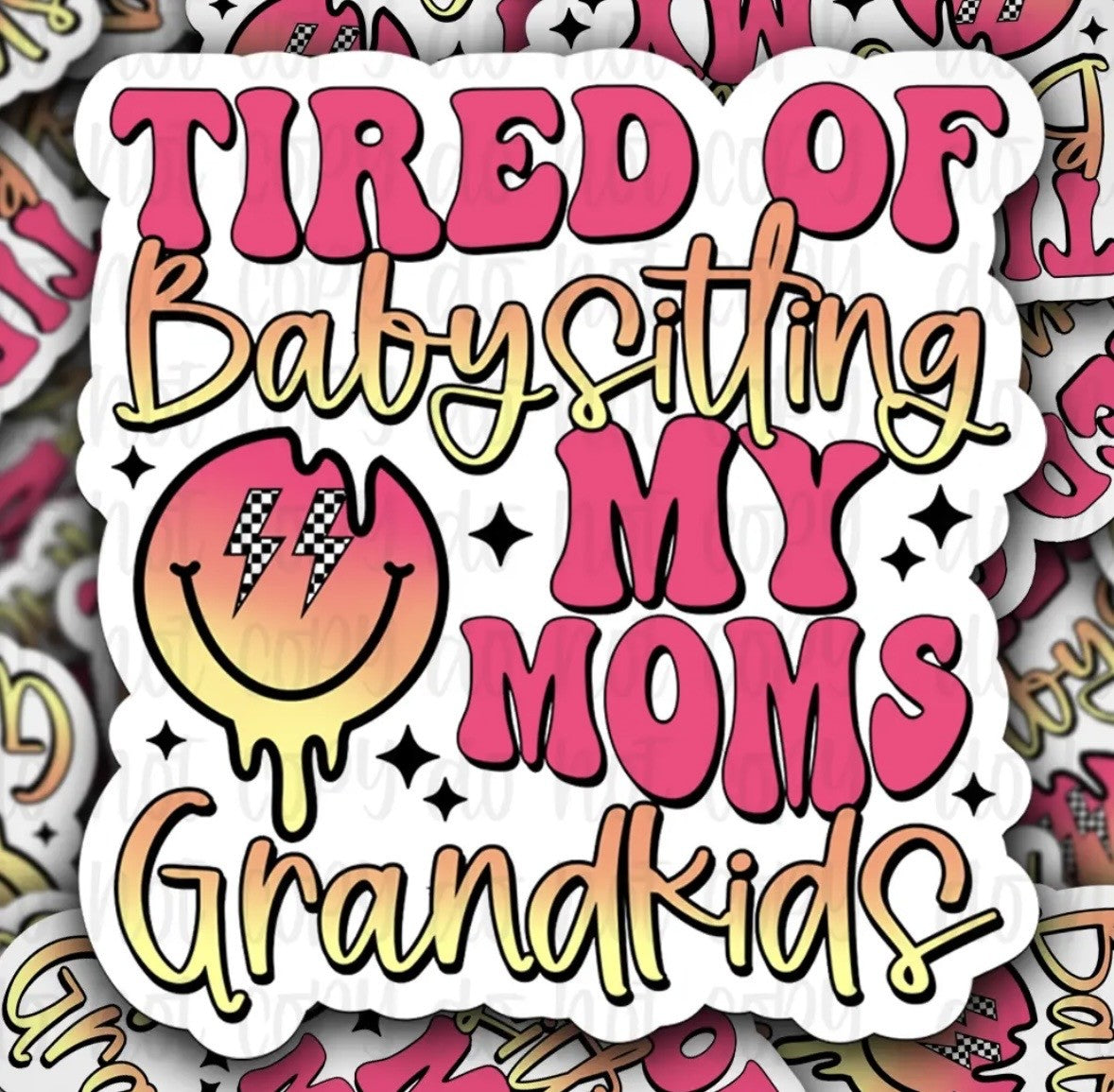 Tired Of Babysitting My Moms Grandkids Sticker