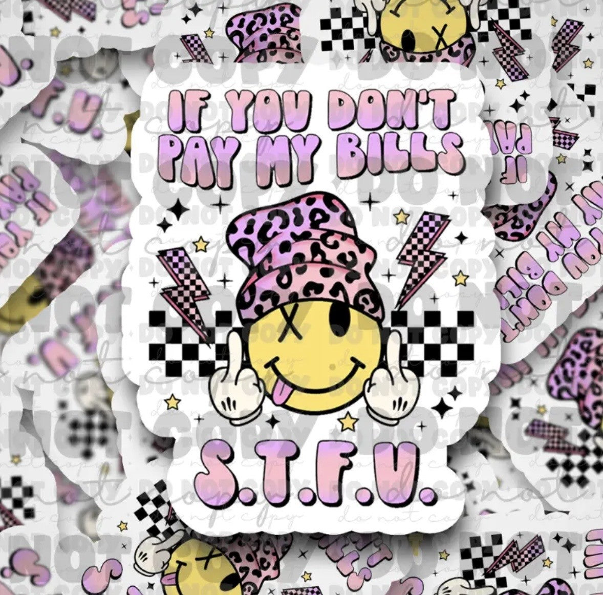 If You Don't Pay My Bills S.T.F.U. Sticker