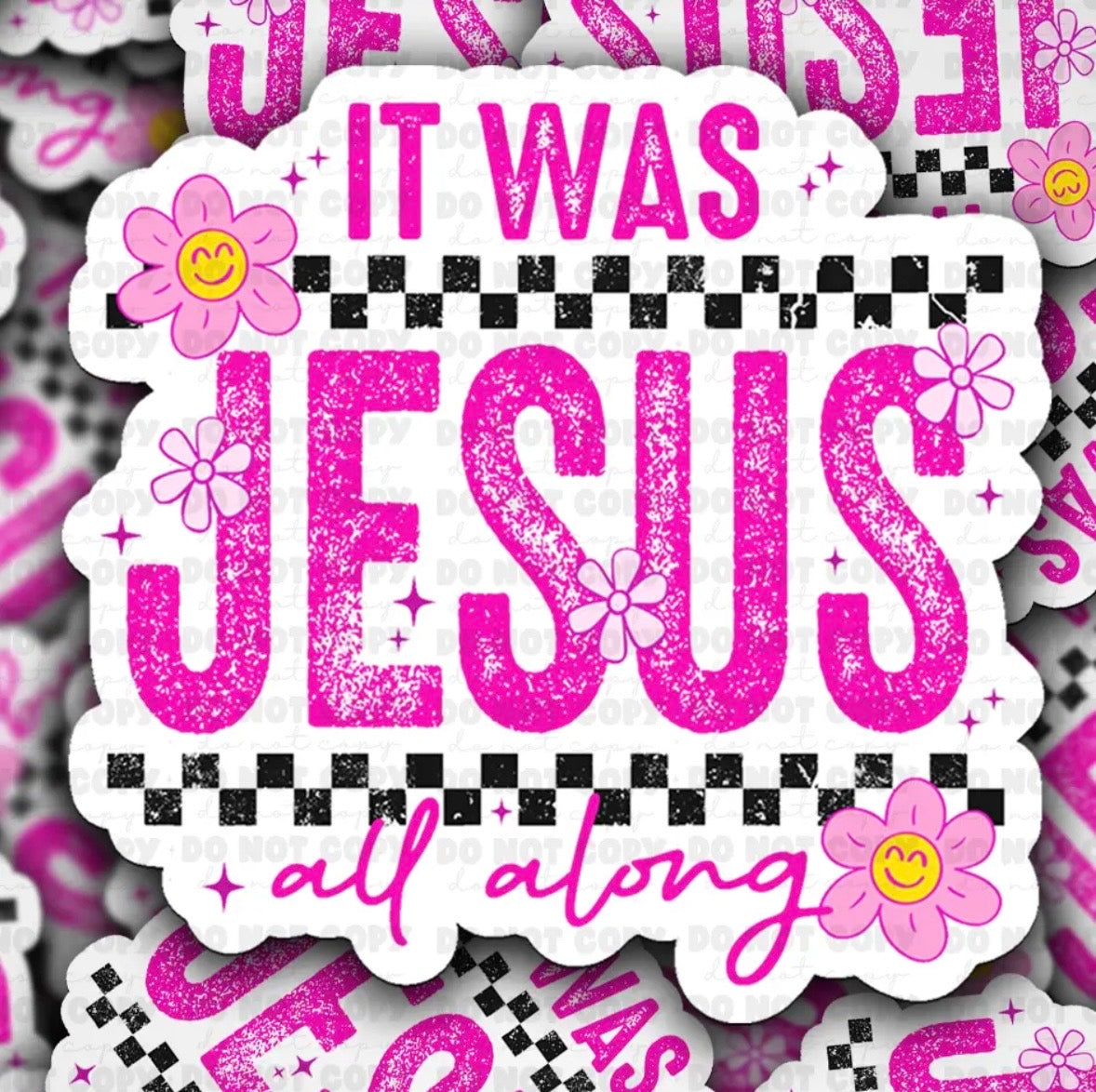 It Was Jesus All Along Sticker