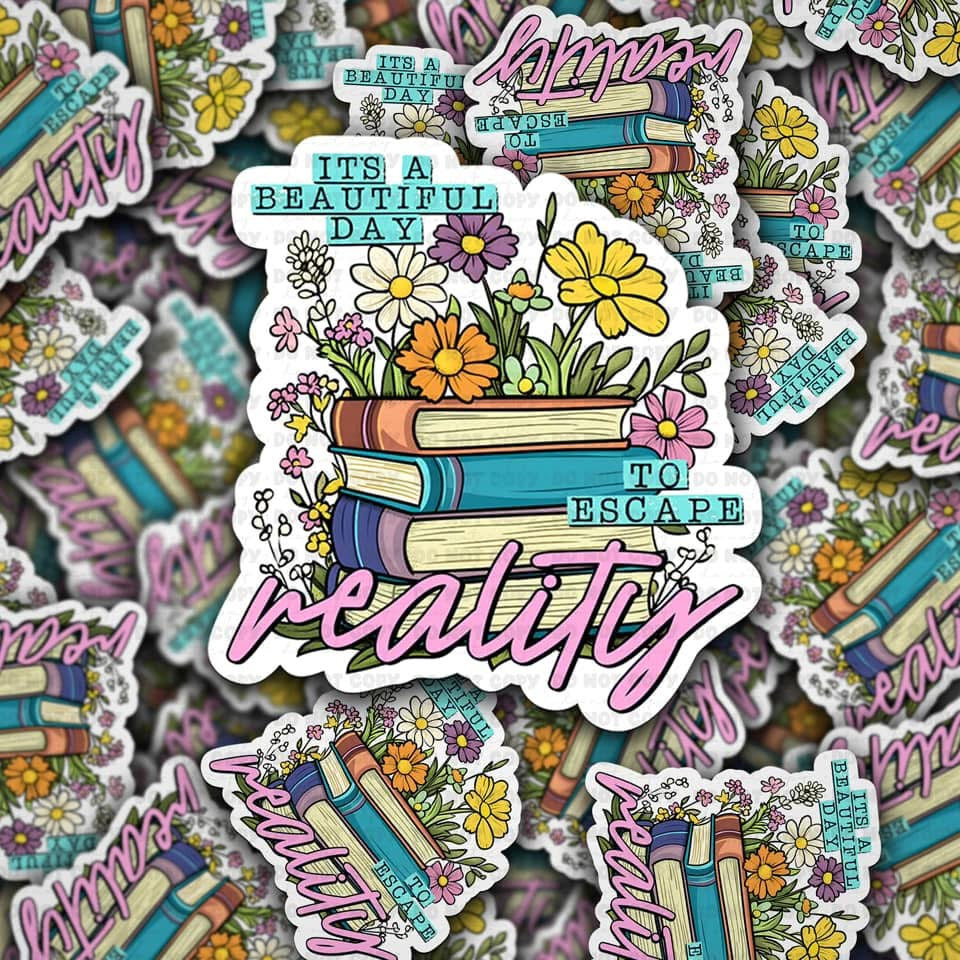 It’s A Beautiful Day To Escape Reality Book Sticker