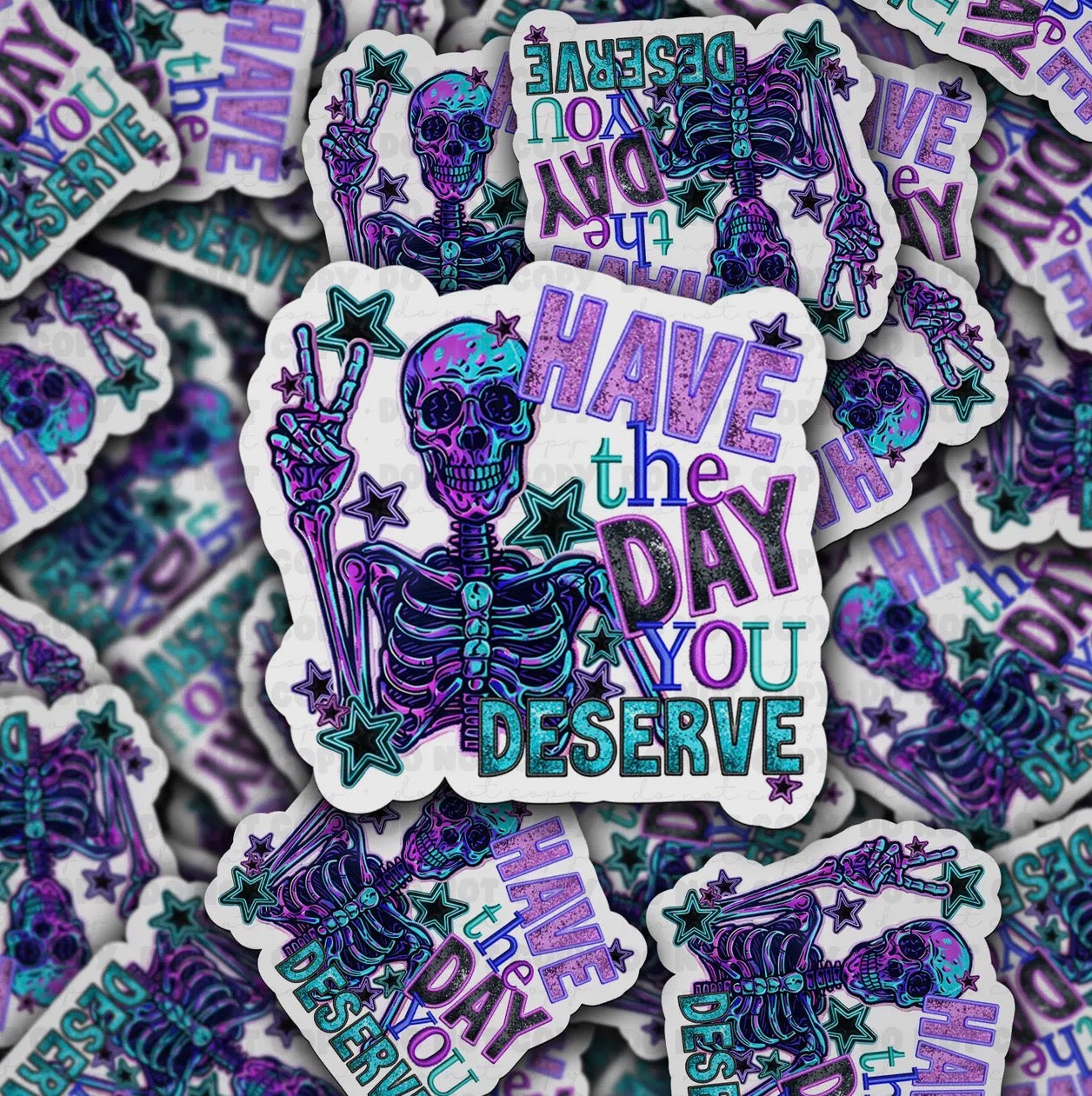 Have The Day You Deserve Sticker