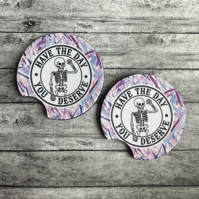 Have The Day You Deserve Neoprene Car Coaster