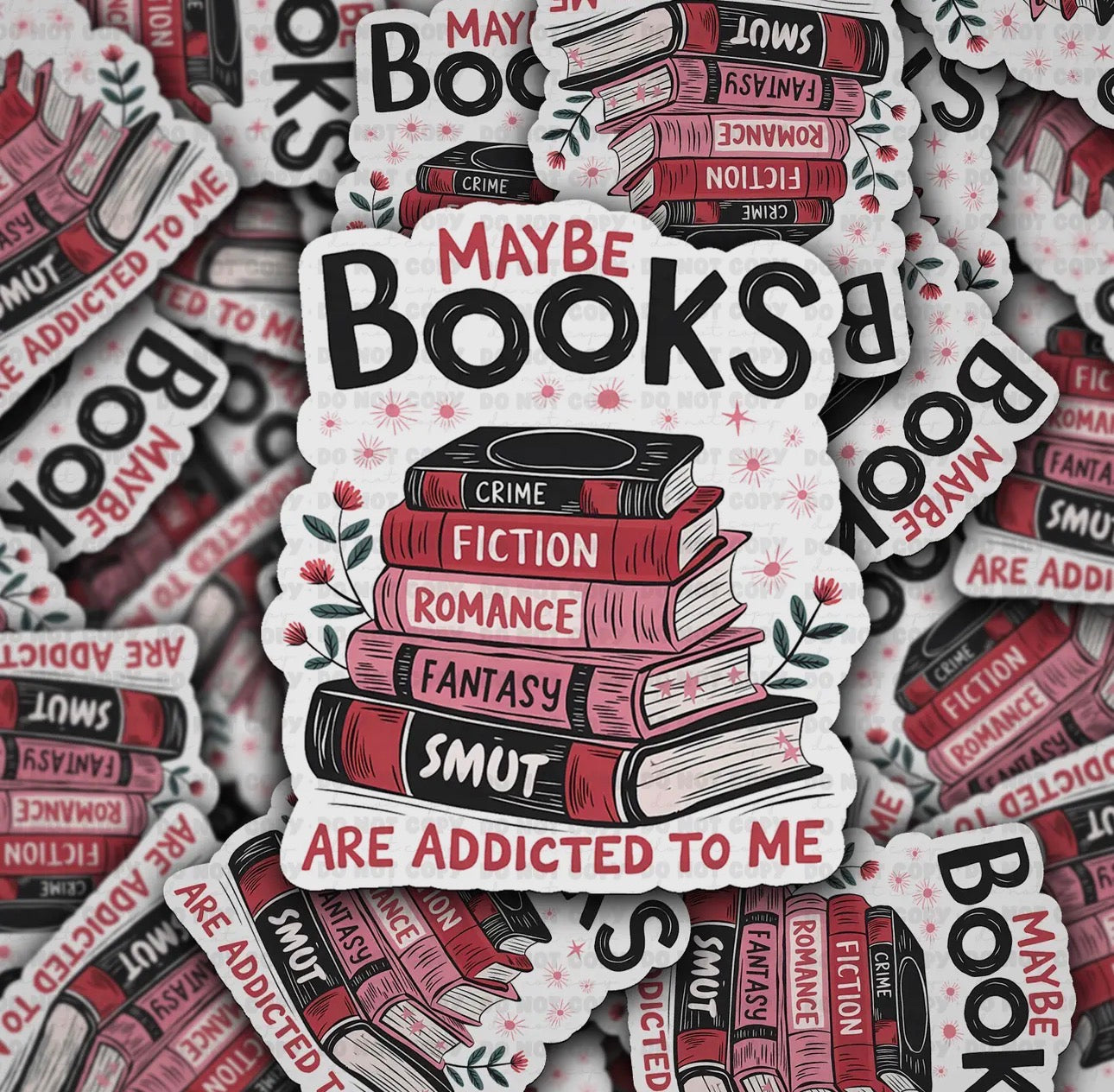 Maybe Books Are Addicted To Me Sticker