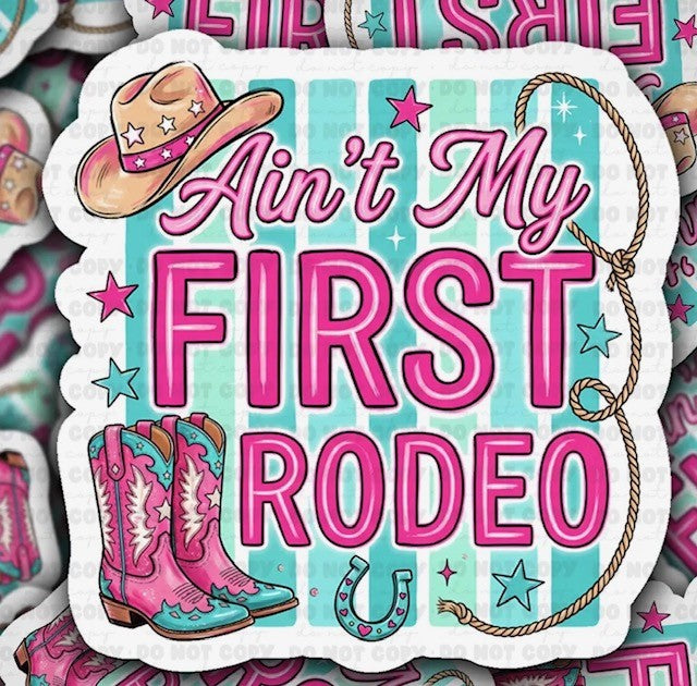 Ain't My First Rodeo Sticker