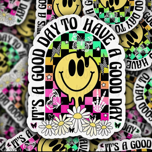 It’s A Good Day To Have A Good Day Sticker