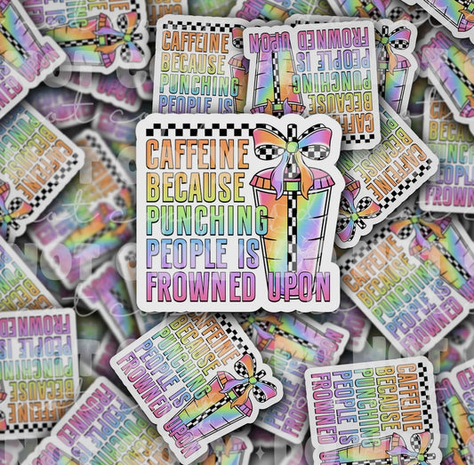 Caffeine Because Punching People Is Frowned Upon Sticker