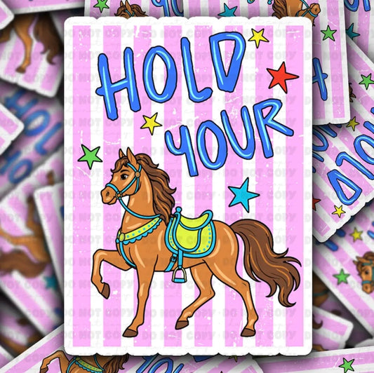 Hold Your Horse Sticker