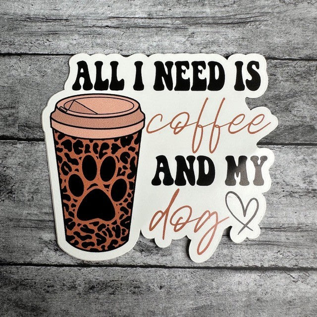All I Need Is Coffee And My Dog Sticker