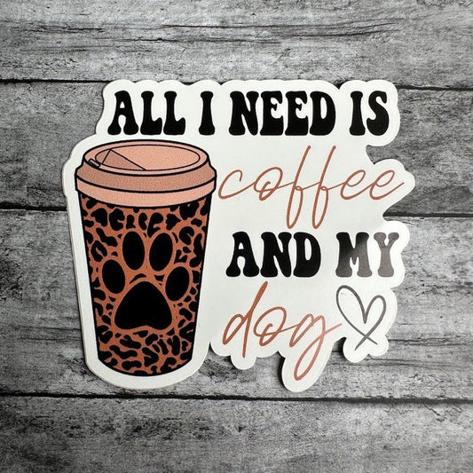 All I Need Is Coffee And My Dog Sticker