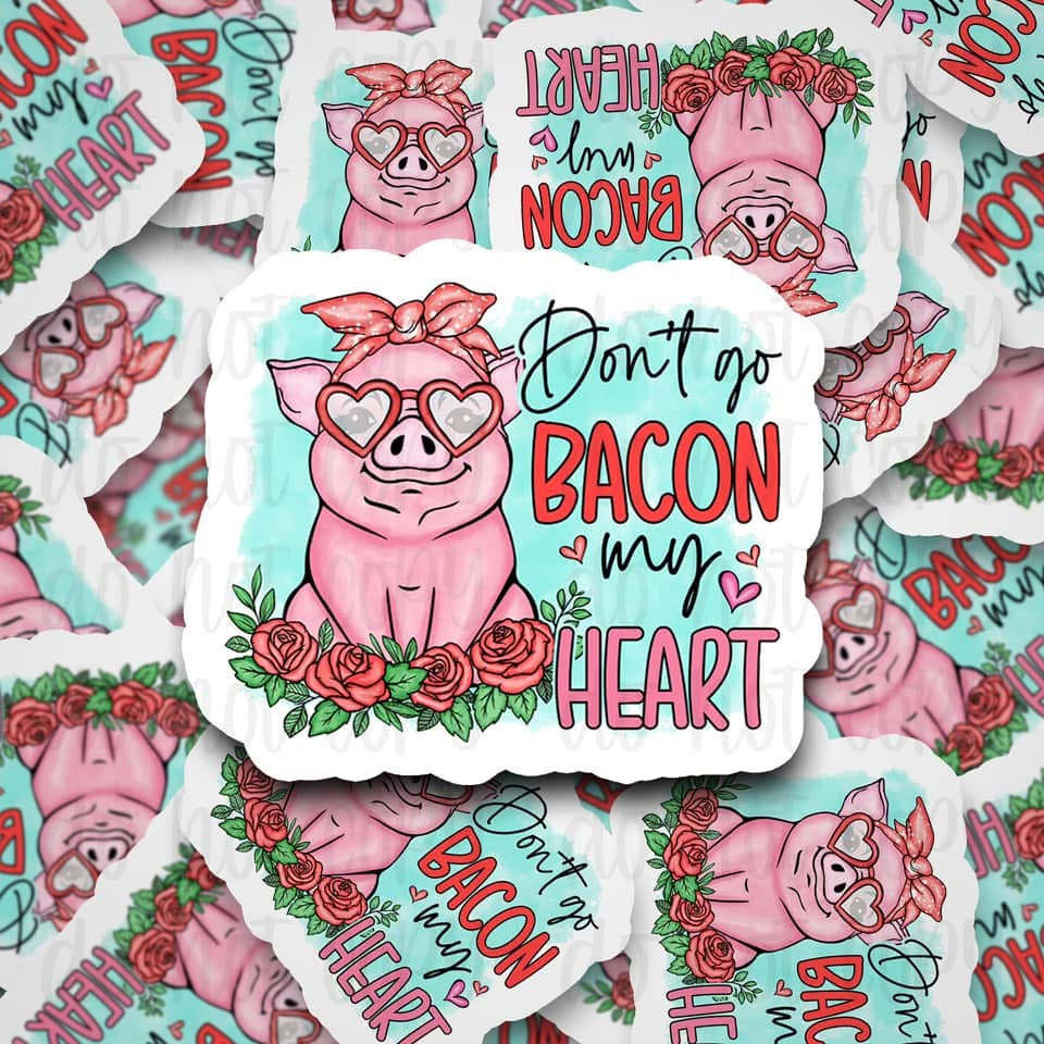 Don’t Go Bacon My Heart Sticker