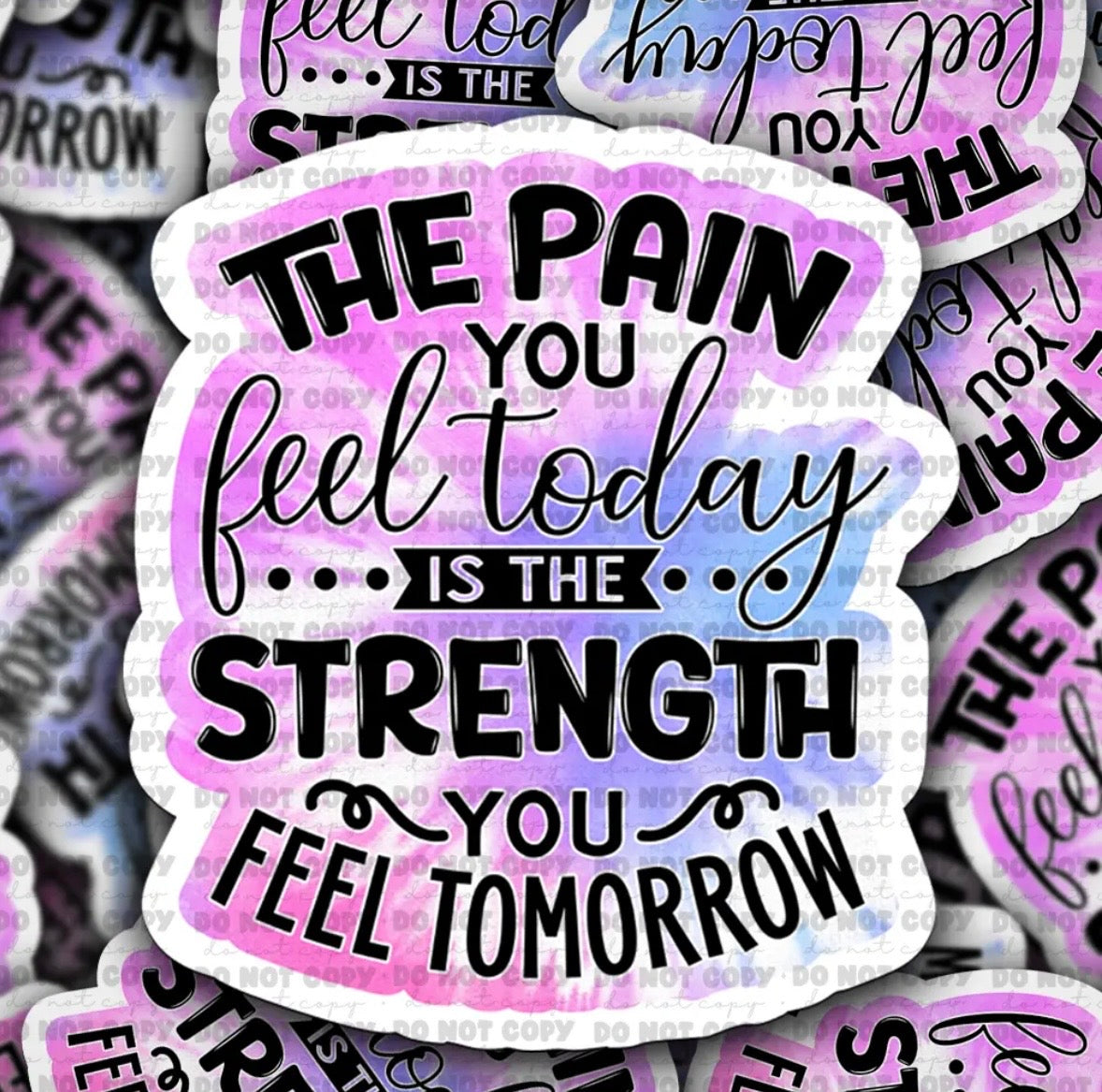The Pain You Feel Today Sticker