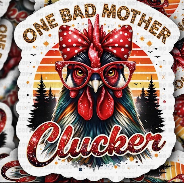 One Bad Mother Clucker Sticker