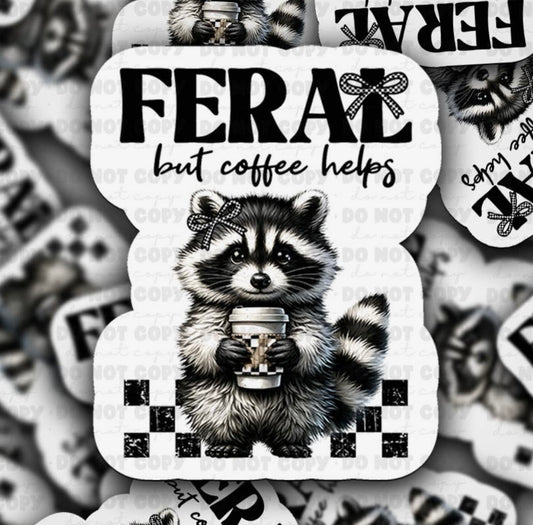 Feral But Coffee Helps Sticker