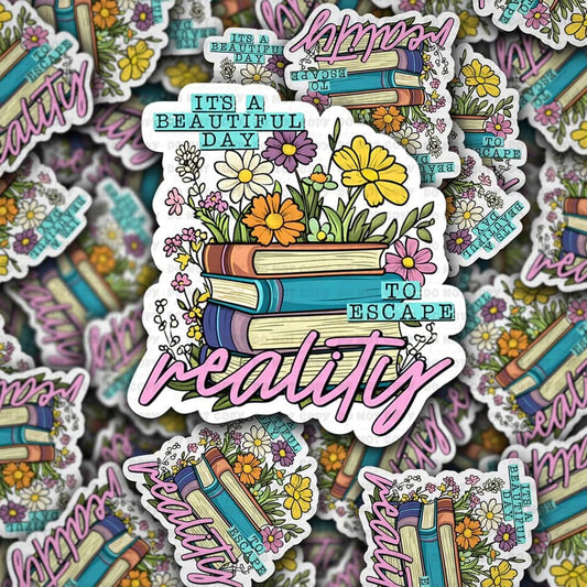It’s A Beautiful Day To Escape Reality Book Sticker