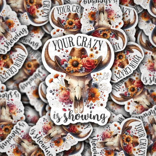 Your Crazy Is Showing Sticker
