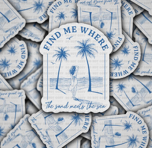 Find Me Where The Sand Meets The Sea Sticker