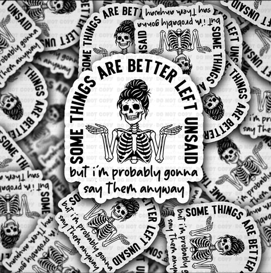 Some Things Are Better Left Unsaid Sticker