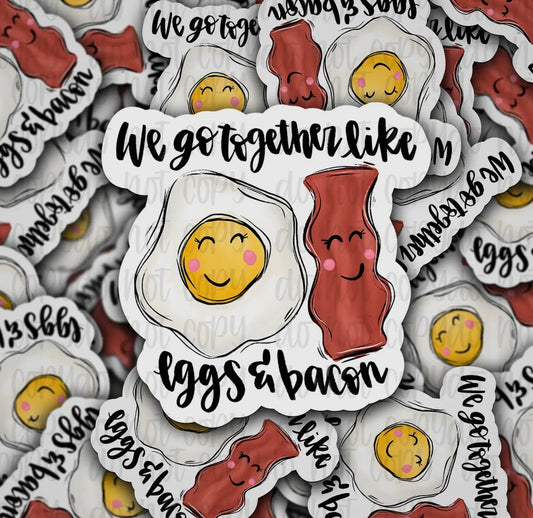 We Go Together Like Eggs And Bacon Sticker