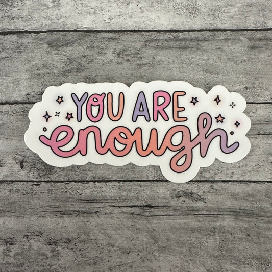 You Are Enough Sticker