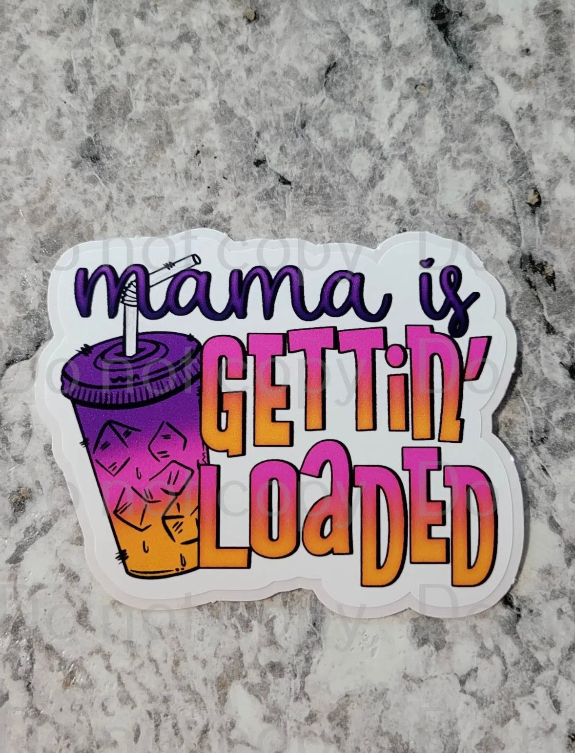 Mama Is Getting Loaded (Tea) Sticker