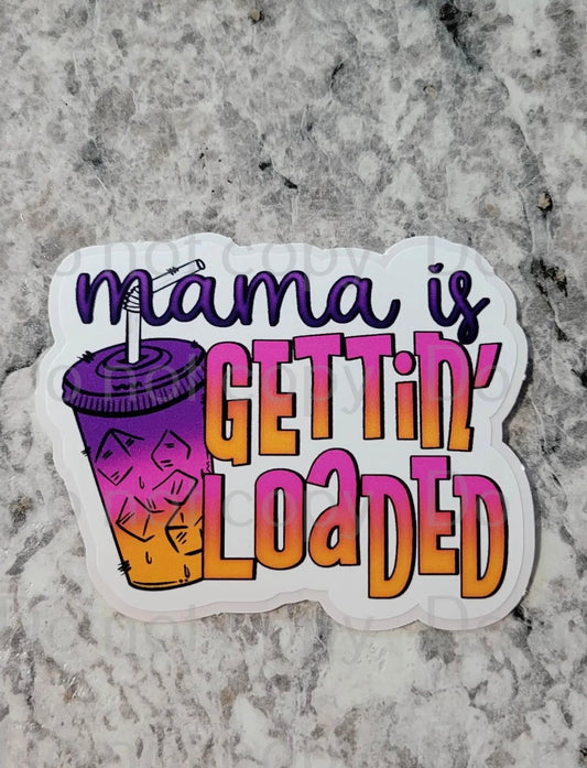 Mama Is Getting Loaded (Tea) Sticker