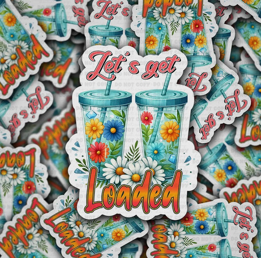 Let’s Get Loaded Tea Sticker