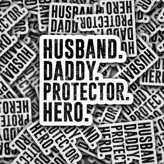 Husband. Daddy. Protector. Hero. Sticker