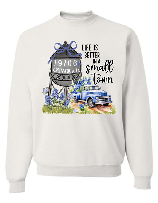 Life Is Better In A Small Town Greenwood Sweatshirt